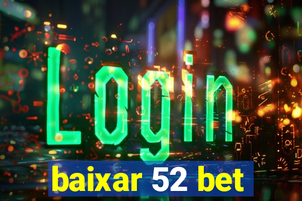 baixar 52 bet